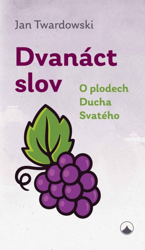 Twardowski Jan: Dvanáct slov - O plodech Ducha Svatého