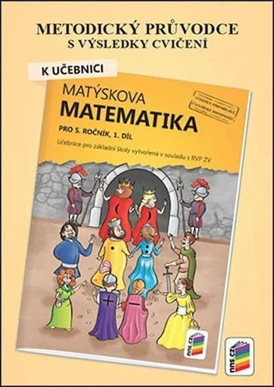 neuveden: Metodický průvodce k Matýskově matematice 1. díl, pro 5. ročník neuveden: Metodický průvodce k Matýskově matematice 1. díl, pro 5. ročník