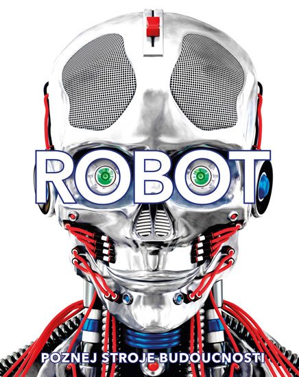 Gifford Clive: Robot. Poznej stroje budoucnosti