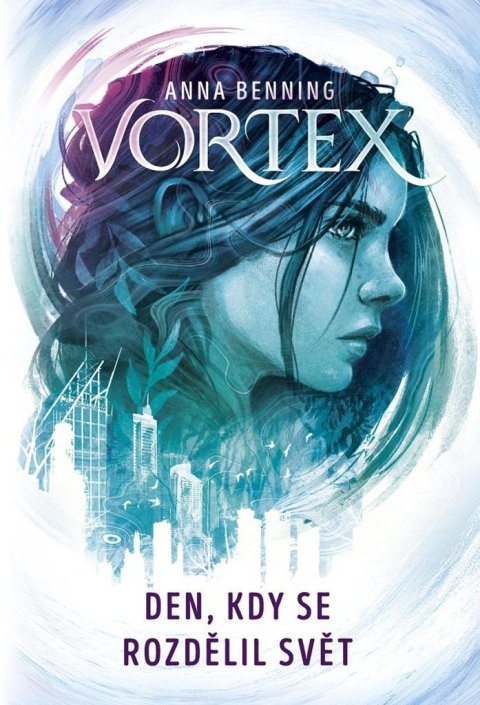 Benning Anna: Vortex 1 - Den, kdy se rozdělil svět