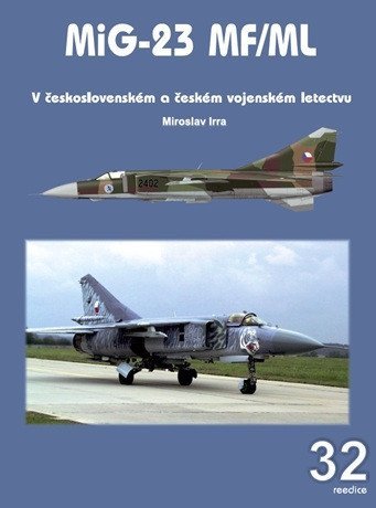 Irra Miroslav: MiG-23 MF/ML v československém a českém vojenském letectvu