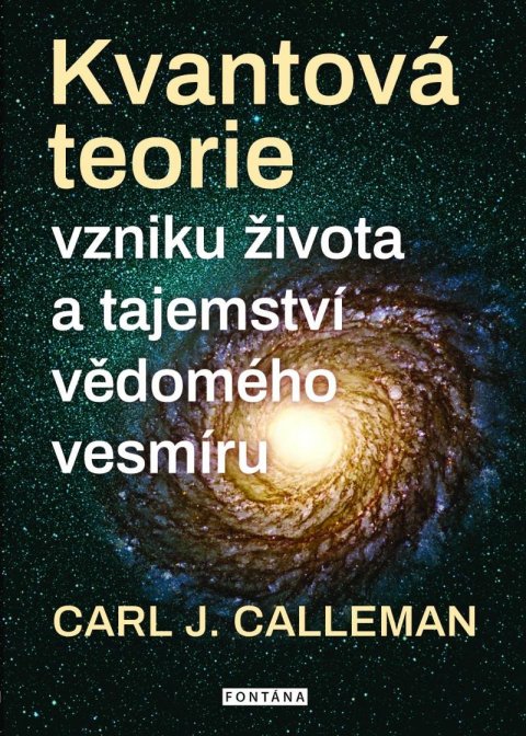 Calleman Carl Johan: Kvantová teorie vzniku života a tajemství vědomého vesmíru Calleman Carl Johan: Kvantová teorie vzniku života a tajemství vědomého vesmíru