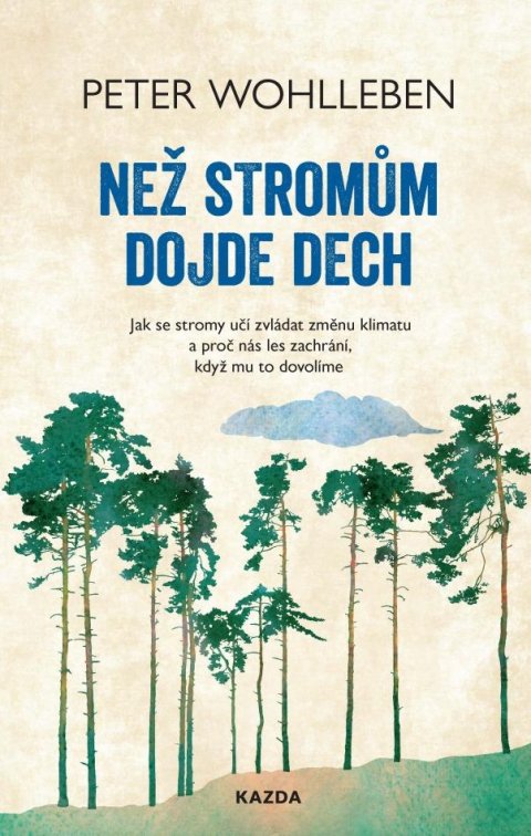 Wohlleben Peter: Než stromům dojde dech - Jak se stromy učí zvládat změnu klimatu a proč nás Wohlleben Peter: Než stromům dojde dech - Jak se stromy učí zvládat změnu klimatu a proč nás