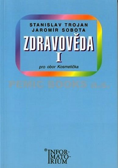 Trojan Stanislav: Zdravověda I - Pro 1 ročník UO Kosmetička Trojan Stanislav: Zdravověda I - Pro 1 ročník UO Kosmetička