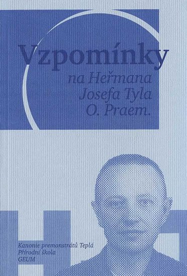 kolektiv autorů: Vzpomínky na Heřmana Josefa Tyla, O. Praem. kolektiv autorů: Vzpomínky na Heřmana Josefa Tyla, O. Praem.