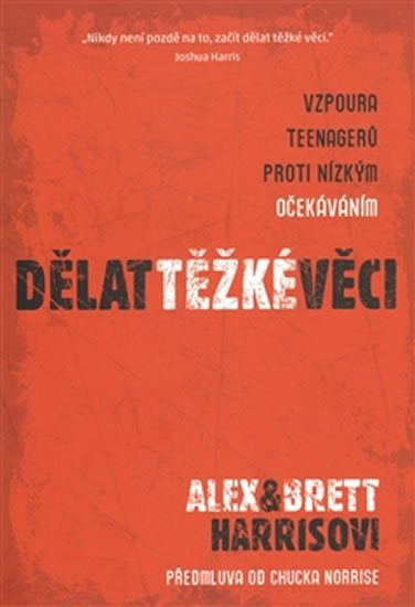 Harris Alex: Dělat těžké věci - Vzpoura teenagerů proti nízkým očekáváním Harris Alex: Dělat těžké věci - Vzpoura teenagerů proti nízkým očekáváním