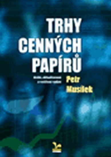 Musílek Petr: Trhy cenných papírů 2.vydání