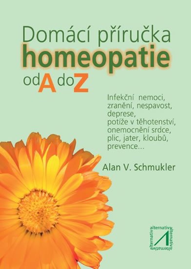 Schmukler Alan V.: Domácí příručka homeopatie od A do Z Schmukler Alan V.: Domácí příručka homeopatie od A do Z