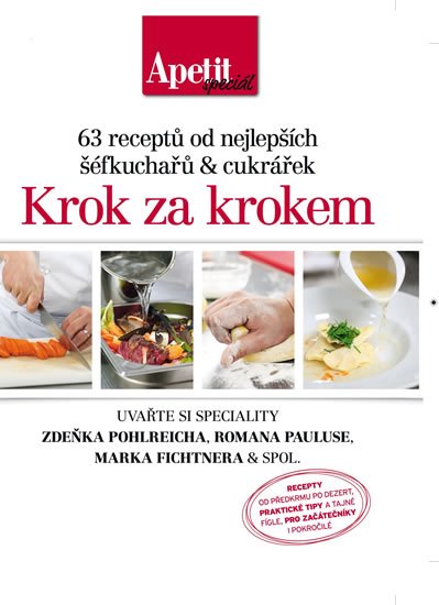 neuveden: Krok za krokem - 63 receptů od nejlepších šéfkuchařů a cukrářek (Edice Apet neuveden: Krok za krokem - 63 receptů od nejlepších šéfkuchařů a cukrářek (Edice Apet
