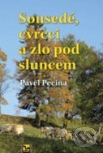 Pecina Pavel: Sousedé, cvrčci a zlo pod sluncem