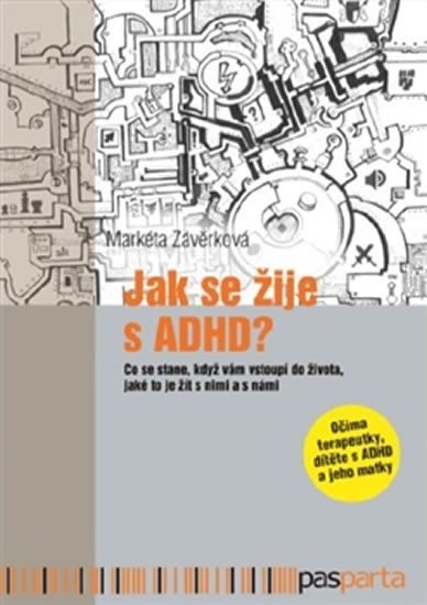 Závěrková Markéta: Jak se žije s ADHD - Co se stane, když nám vstoupí do života, jaké je to ží