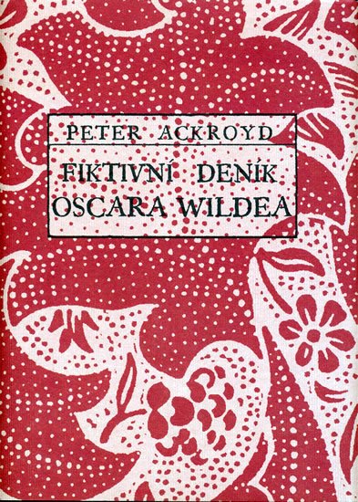 Ackroyd Peter: Fiktivní deník Oscara Wildea Ackroyd Peter: Fiktivní deník Oscara Wildea