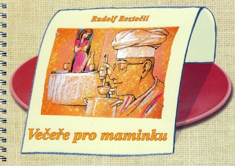 Roztočil Rudolf: Večeře pro maminku Roztočil Rudolf: Večeře pro maminku