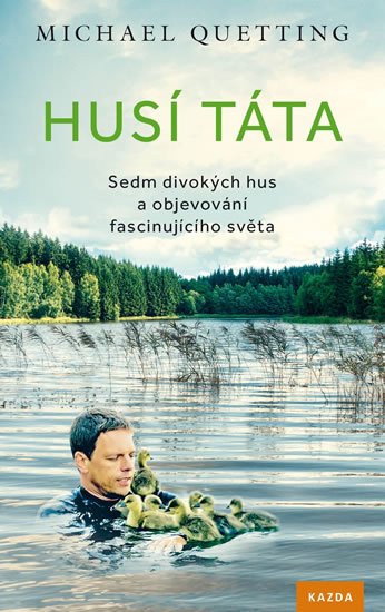 Quetting Michael: Husí táta - Sedm divokých hus a objevování fascinujícího světa Quetting Michael: Husí táta - Sedm divokých hus a objevování fascinujícího světa