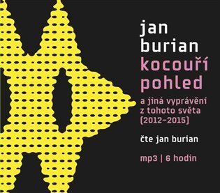 Burian Jan: Kocouří pohled a jiná vyprávění z tohoto světa (2012–2015) - CDmp3
