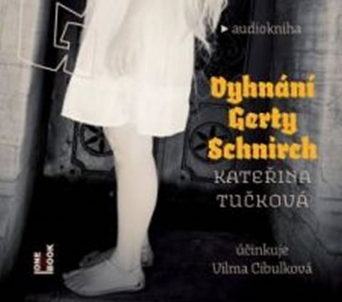 Tučková Kateřina: Vyhnání Gerty Schnirch - 2CDmp3 Tučková Kateřina: Vyhnání Gerty Schnirch - 2CDmp3