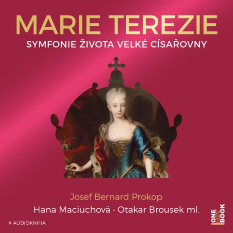 Prokop Josef Bernard: Marie Terezie - Symfonie života velké císařovny - CDmp3 (Čte Hana Maciuchov Prokop Josef Bernard: Marie Terezie - Symfonie života velké císařovny - CDmp3 (Čte Hana Maciuchov