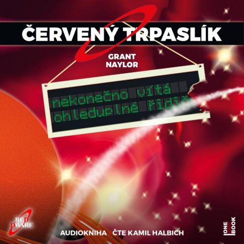 Naylor Grant: Červený trpaslík 1: Nekonečno vítá ohleduplné řidiče - CD mp3 (Čte Kamil Ha Naylor Grant: Červený trpaslík 1: Nekonečno vítá ohleduplné řidiče - CD mp3 (Čte Kamil Ha