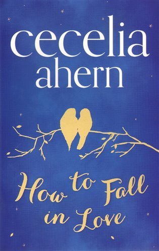 Ahernová Cecelia: How to Fall in Love