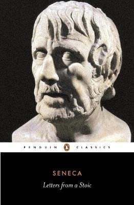 Seneca Lucius Annaeus: Letters from a Stoic
