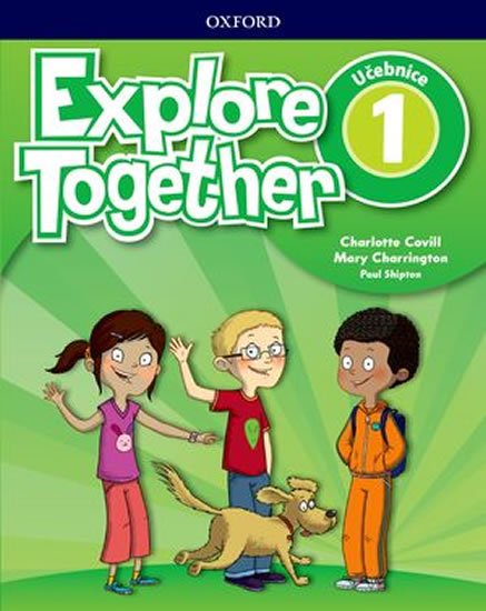 Covill Charlotte: Explore Together 1 Student´s Book (CZEch Edition) Covill Charlotte: Explore Together 1 Student´s Book (CZEch Edition)