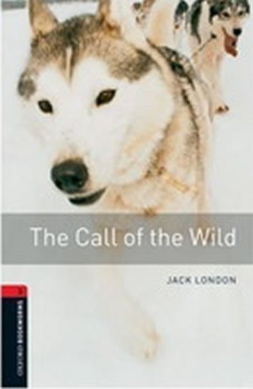 London Jack: Oxford Bookworms Library 3 The Call of the Wild (New Edition)