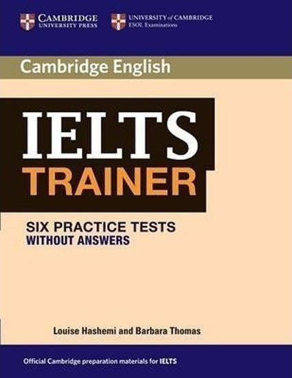 Hashemi Louise: IELTS Trainer Six Practice Tests without Answers