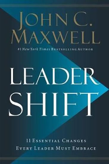 Maxwell John C.: Leadershift : The 11 Essential Changes Every Leader Must Embrace