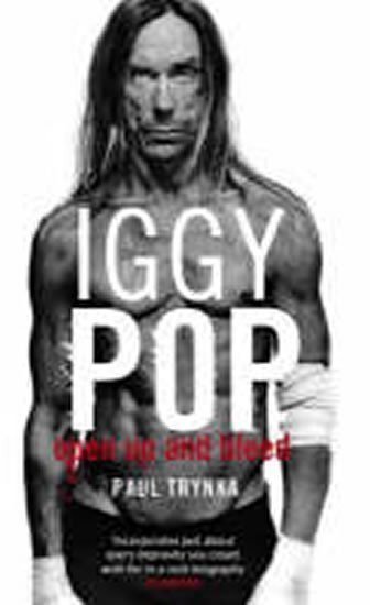 neuveden: Iggy Pop: Open Up and Bleed
