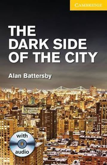 Battersby Alan: The Dark Side of the City Level 2 Elementary/Lower Intermediate with Audio 