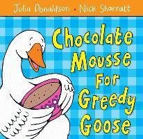 Donaldsonová Julia: Chocolate Mousse for Greedy Goose