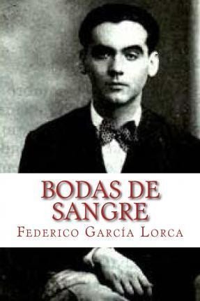 Lorca Federico GArcía: Bodas de Sangre