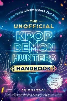Gabbara Princess: Unofficial KPop Demon Hunters Handbook