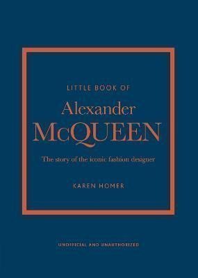 Homer Karen: Little Book of Alexander McQueen: The story of the iconic brand