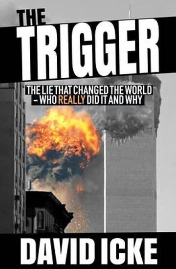 Icke David: The Trigger : The Lie That Changed the World
