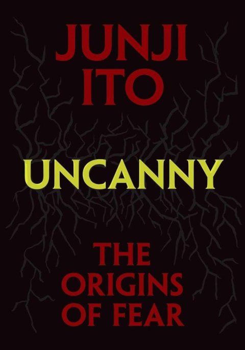 Itó Džundži: Uncanny: The Origins of Fear