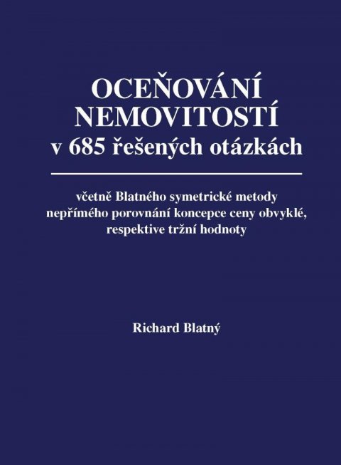Blatný Richard: Oceňování nemovitostí v 685 řešených otázkách, včetně Blatného symetrické m