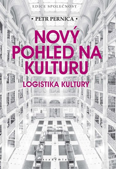Pernica Petr: Nový pohled na kulturu - Logistika kultury Pernica Petr: Nový pohled na kulturu - Logistika kultury