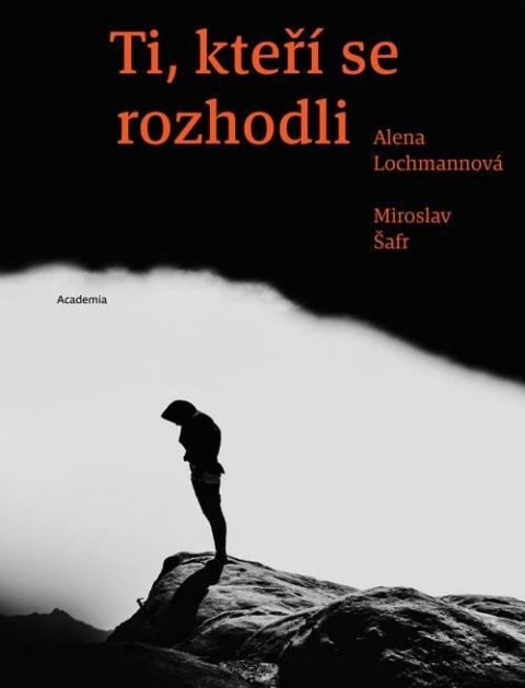 Lochmannová Alena: Ti, kteří se rozhodli