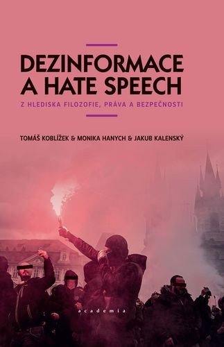 Koblížek Tomáš: Dezinformace a hate speech z hlediska filozofie, práva a bezpečnosti