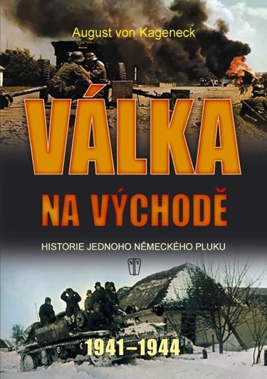 von Kageneck August: Válka na východě - Historie jednoho německého pluku 1941-1944