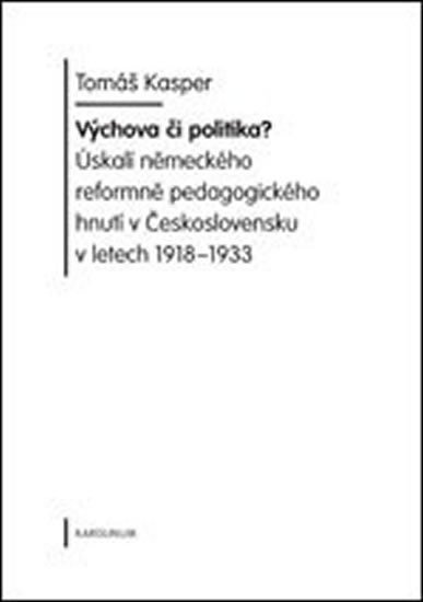 Kasper Tomáš: Výchova či politika? Úskalí sudetoněmeckého pedagogického hnutí v Českoslov