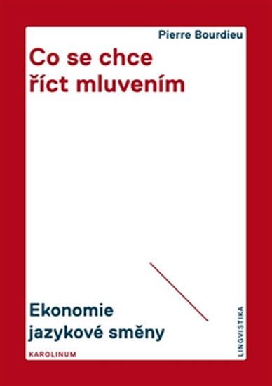 Bourdieu Pierre: Co se chce říct mluvením - Ekonomie jazykové směny