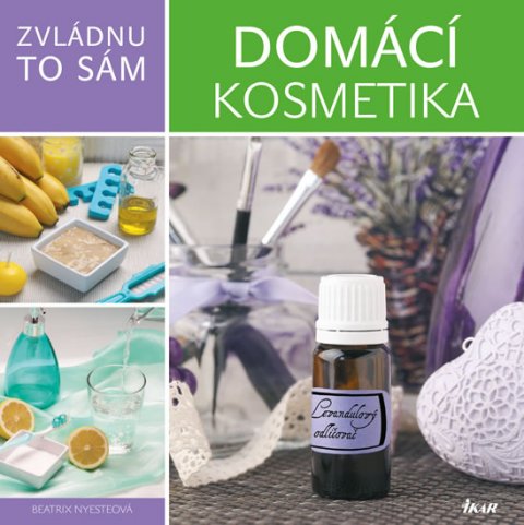 Nyesteová Beatrix: Zvládnu to sám: Domácí kosmetika