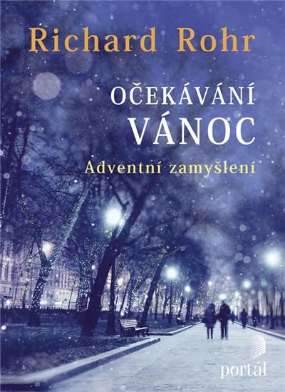 Rohr Richard: Očekávání Vánoc - Adventní zamyšlení Rohr Richard: Očekávání Vánoc - Adventní zamyšlení