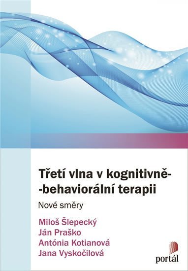 Praško Ján: Třetí vlna v kognitivně-behaviorální terapii - Nové směry