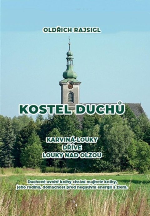 Rajsigl Oldřich: Kostel duchů - Karviná-Louky dříve Louky nad Olzou