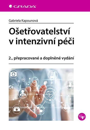 Kapounová Gabriela: Ošetřovatelství v intenzivní péči Kapounová Gabriela: Ošetřovatelství v intenzivní péči