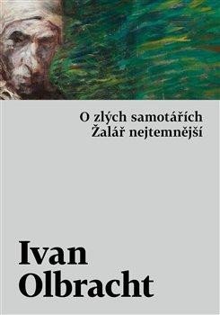 Olbracht Ivan: O zlých samotářích / Žalář nejtemnější Olbracht Ivan: O zlých samotářích / Žalář nejtemnější