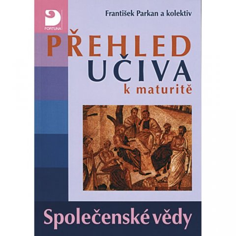 Parkan František: Přehled učiva k maturitě - Společenské vědy